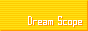 Dream Scope
